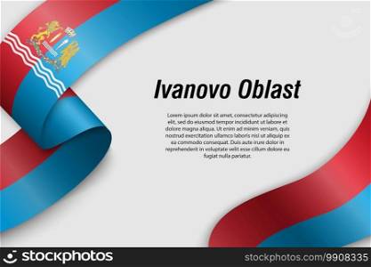 Waving ribbon or banner with flag of Ivanovo Oblast. Region of Russia. Template for poster design. Waving ribbon or banner with flag Region of Russia