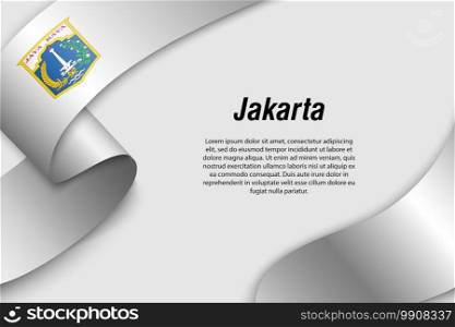 Waving ribbon or banner with flag of Jakarta. Province of Indonesia. Template for poster design. Waving ribbon or banner with flag Province of Indonesia