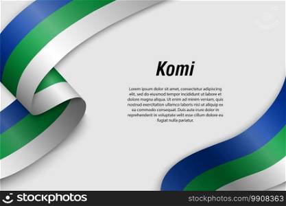 Waving ribbon or banner with flag of Komi. Region of Russia. Template for poster design. Waving ribbon or banner with flag Region of Russia