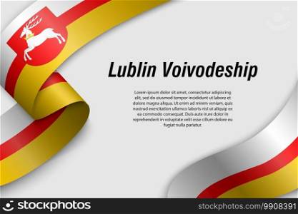 Waving ribbon or banner with flag of Lublin Voivodeship. Province of Poland. Template for poster design. Waving ribbon or banner with flag Province of Poland