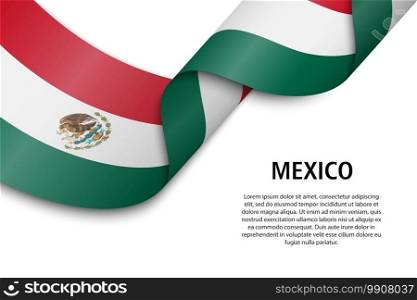 Waving ribbon or banner with flag of Mexico. Template for independence day poster design. Waving ribbon or banner with flag