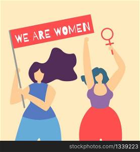 We Are Woman Inspirational Quote Flat Cartoon Card with International Womens Day Concept Two Girls Holding Lettering Streamer and Female Sign Modern Social Movement Vector Design Illustration. We Are Woman Inspirational Quote Flat Cartoon Card