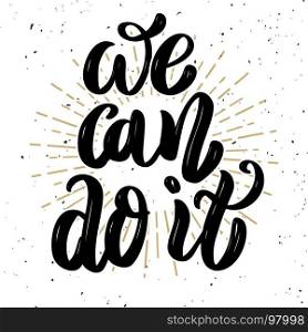 We can do it. Hand drawn motivation lettering quote. Design element for poster, banner, greeting card. Vector illustration