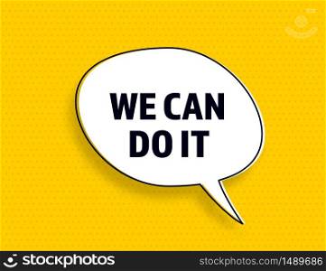 We can do it speech bubble banner, geometric memphis style concept, with text We can do it. Comic text poster and sticker with quote message. Explosion speech bubble burst design. Vector Illustration