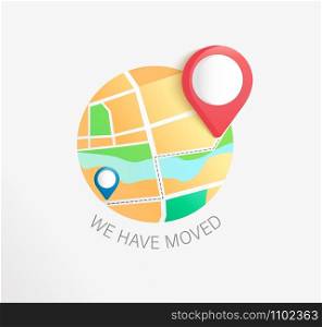 We have moved, concept of business and office relocation. New Address with pin on map. Announcement of change location. We&rsquo;ve move message, navigation to the new place. Vector illustration.. We have moved, concept of business relocation.