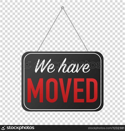 we have moved hanging sign isolated vector illustration