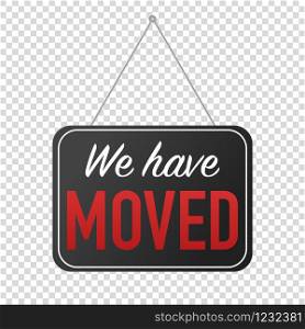 we have moved hanging sign isolated vector illustration
