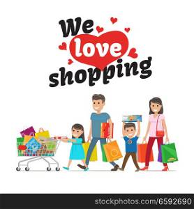 We love shopping concept and family with purchases on white. Vector illustration of children and parents going with packs and boxes in hands and trolleys. People satisfied with their buyings.. We Love Shopping Concept and Family with Purchases