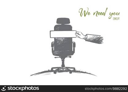 We need you concept. Hand drawn workplace for a new employee. Recruitment sign isolated vector illustration.. We need you concept. Hand drawn isolated vector.