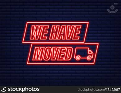 We&rsquo;re moving neon icon badge. Ready for use in web or print design. Neon icon. Vector stock illustration. We&rsquo;re moving neon icon badge. Ready for use in web or print design. Neon icon. Vector stock illustration.