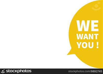 We want you banner. Vector illustration. Speech bubble banners.