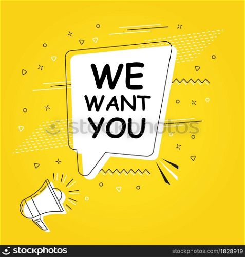 We want you in bubble vector on bright yellow background. Comic speech bubble. Cartoon comic explosion. Colorful speech balloon with megaphone. Massages and talk signs for app, web.. Comic speech bubble. Cartoon comic explosion. Colorful speech balloon with megaphone.