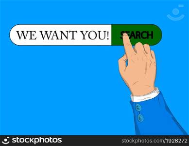 We want you! text. Jobs, job working recruitment employees business concept. Virtual search bar with words. Businessman pushing his right hand index finger to touch a search icon.