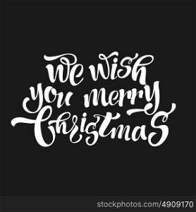 We wish a merry Christmas. Vintage Christmas lettering with typography on a black background.
