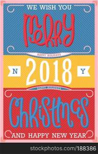 We wish you a Merry Christmas and Happy New Year 2018. Vintage postcard design. Handwritten lettering.
 Vector illustration
. Merry Christmas and Happy New Year