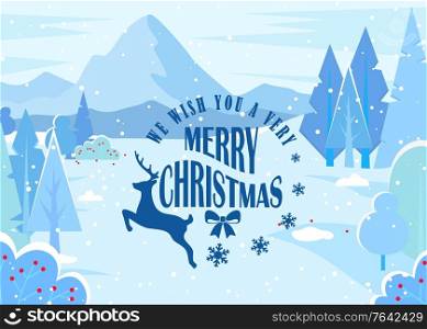 We wish you very merry christmas, greeting card. Designed caption with reindeer. Beautiful winter landscape, nature view with mountains. Xmas time, holiday coming. Vector illustration in flat style. Winter Landscape, Wishing Merry Christmas Caption