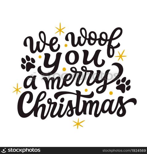 We woof you a merry Christmas. Hand lettering quote isolated on white background. Vector typography for greeting cards, posters, party , home decorations, wall decals, banners