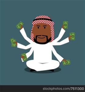 Wealthy cartoon arabian businessman with many hands sitting in lotus pose and holding dollar bills in each hand. Richness, success, wealth and multitasking concept design . Arabian businessman with many hands