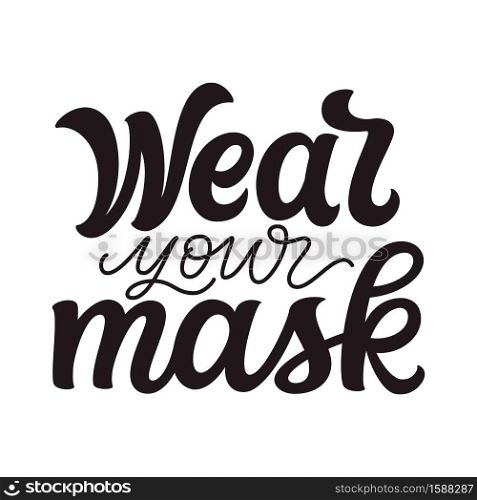 Wear your mask. Hand drawn motivational text isolated on white background. Vector typography for posters, cards, banners, flyers, social media