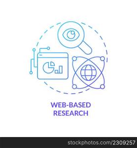 Web based research blue gradient concept icon. Internet data collection and analysis. Basic digital skills abstract idea thin line illustration. Isolated outline drawing. Myriad Pro-Bold fonts used. Web based research blue gradient concept icon