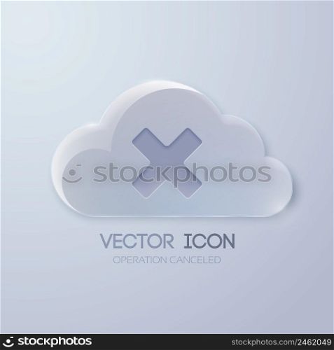 Web button design concept with glass cloud and cross mark on light gray background isolated vector illustration. Web Button Design Concept