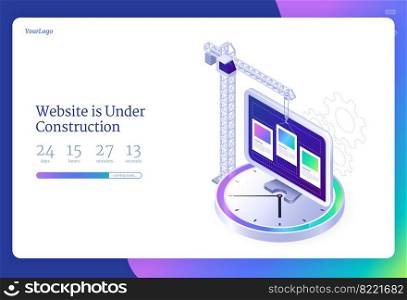 Website under construction isometric landing page. Internet software maintenance with countdown, webpage update, repair or development. Building crane and pc desktop on huge clock 3d vector web banner. Website under construction isometric landing page