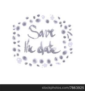 Wedding Invitation Lettering with Dots: Save the date. Gray Watercolor.