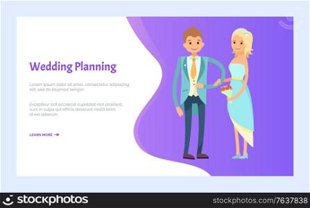 Wedding planning, broom in suit and bride in evening dress, vector cartoon characters. Arrangement of engagement party, man and woman newlyweds. Website or webpage template, landing page flat style. Wedding planning, Broom in Suit and Bride in Dress