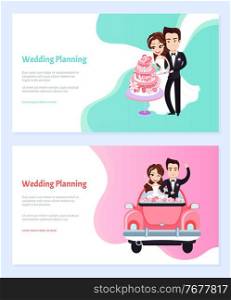 Wedding planning vector, couple cutting baked cake and riding car on honeymoon. Newlywed people waving from transport and smiling set text. Website or webpage template, landing page flat style. Wedding Planning and Celebration of Couple Web