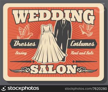 Wedding salon vintage poster, bride wedding dress and bridegroom costume suit rent, sale and tailor sewing service. Vector marriage ceremony dressmaking and accessory premium salon with love doves. Wedding salon, bride dress and groom costume rent