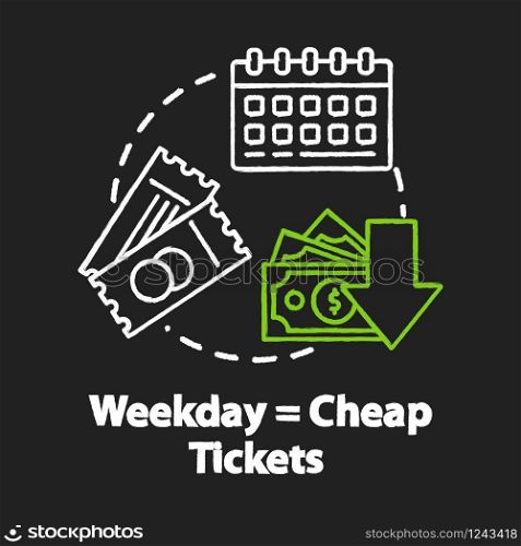 Weekday equals cheap tickets chalk RGB color concept icon. Ordering tickets in advance, budget tourism idea. Mid week travel discounts. Vector isolated chalkboard illustration on black background