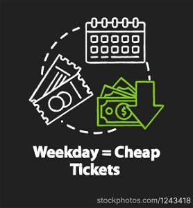 Weekday equals cheap tickets chalk RGB color concept icon. Ordering tickets in advance, budget tourism idea. Mid week travel discounts. Vector isolated chalkboard illustration on black background