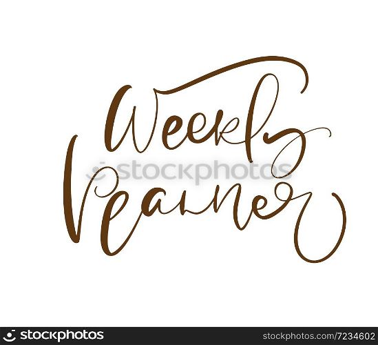 Weekly Planner vector calligraphic hand drawn text. Business concept for meetings or organizers or planning notes. Can place your own phrase.. Weekly Planner vector calligraphic hand drawn text. Business concept for meetings or organizers or planning notes. Can place your own phrase