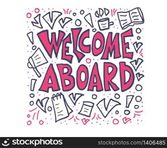Welcome aboard card template. Handdrawn quote with speech bubble. New team member message. Vector color illustration.