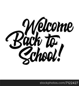Welcome back to school black handwriting lettering isolated on white background, design for poster, greeting card, banner, invitation, vector illustration. Welcome back to school black handwriting lettering isolated
