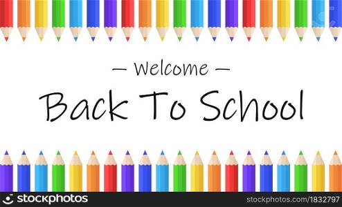 Welcome back to school lettering. Banner with pencils of different colors. Vector illustration.