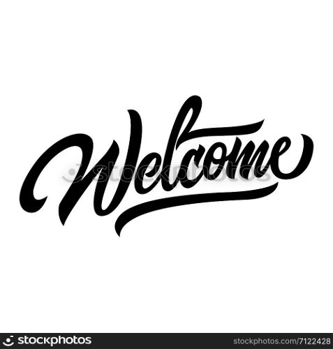 Welcome black handwriting lettering isolated on white background design for typography, poster, greeting card, banner, invitation, vector illustration. Welcome black handwriting lettering design for typography
