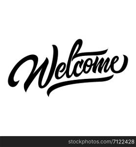 Welcome black handwriting lettering isolated on white background design for typography, poster, greeting card, banner, invitation, vector illustration. Welcome black handwriting lettering design for typography