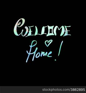 Welcome home watercolor lettering greeting sign. Hand drawn vector illustration.. Welcome home lettering