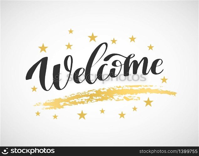 Welcome inscription phrase. Black hand drawn lettering and gold brush stroke and stars on white. Greeting card with calligraphy. Handwritten design element. Vector illustration.. Welcome inscription phrase. Black hand drawn lettering and gold brush stroke and stars on white. Greeting card with calligraphy. Handwritten design element. Vector illustration