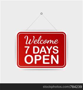 Welcome, seven days open only hanging sign on white background. Sign for door. Vector stock illustration.
