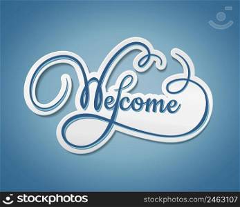 Welcome sticker with swirling text with a paper effect and shadow on a graduated blue background  vector illustration