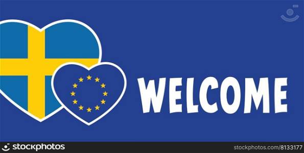 Welcome Sweden to the European Union and Nato. Swedish flag. solidarity, the world is walling in love with Sweden. Sweden and Russia conflict. Aggression and military attack, defence. alliance, agreement