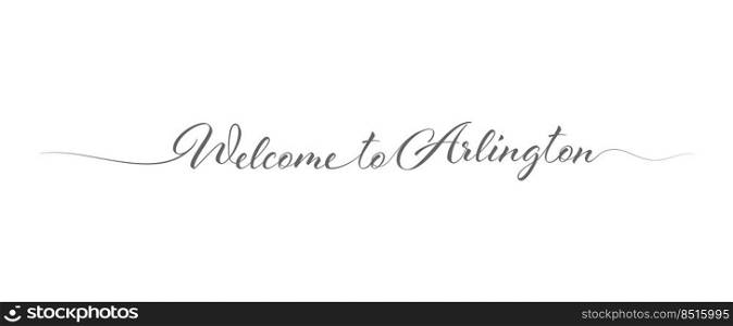 Welcome to Arlington. Stylized calligraphic greeting inscription in one line. Simple style