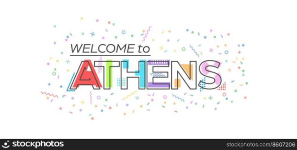 Welcome to Athens. Vector lettering for greetings, postcards, posters, posters and banners. Flat design