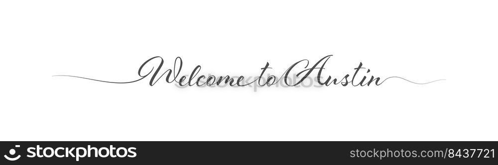 Welcome to Austin. Stylized calligraphic greeting inscription in one line. Simple style