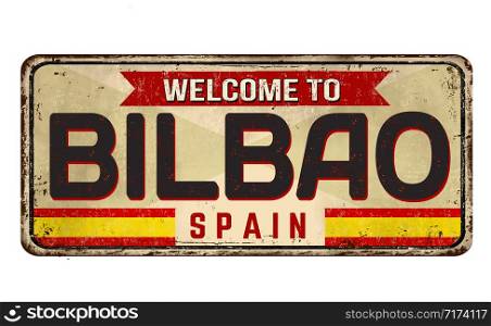 Welcome to Bilbao vintage rusty metal sign on a white background, vector illustration