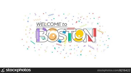 Welcome to Boston. Vector lettering for greetings, postcards, posters, posters and banners. Flat design