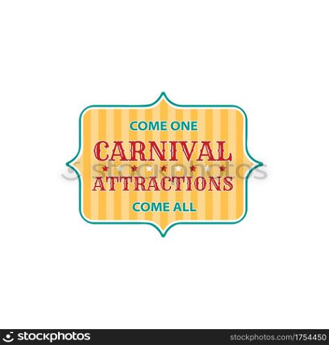 Welcome to carnival attractions, come all isolated invitation signboard. Vector advertisement of theme park, signboard in circus, come all on magic show, funfair playground, fairground festival. Carnival attractions come all to circus invitation