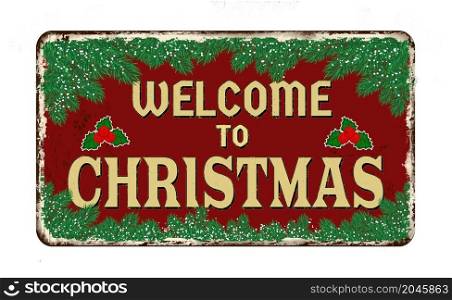 Welcome to Christmas vintage rusty metal sign on a white background, vector illustration